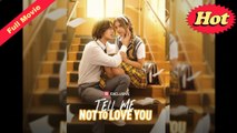 Tell Me Not To Love You Completed