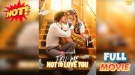 Tell Me Not to Love You Full Version | TT Series