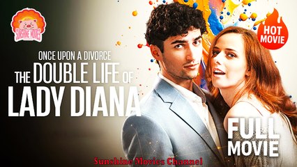 💖💝Once Upon A Divorce - The Double Life Of Lady Diana #Full 🐽 Dailymotion Drama 2025 - Sunshine Movies Channel