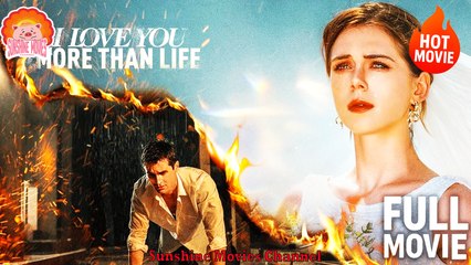 💖💝I Love You More Than Life #Full 🐽 Dailymotion Drama 2025 - Sunshine Movies Channel