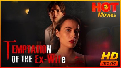 Temptation of the Ex-Wife | Full Movie HD - Best Drama ShortFilms Hot