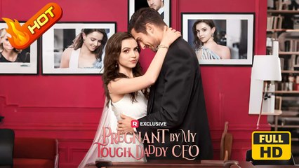 Pregnant by My Tough Daddy CEO | Full Movie HD - Romance Sweet Romance Modern Heartfelt Intimate Morality Romantic USA Campus Mansion Office Contemporary All Ages CEO Student Pregnancy