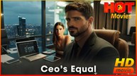 Ceo's Equal | Full Movie HD - Best Drama ShortFilms Hot Romance Office Love