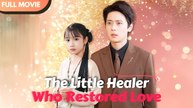 The Little Healer Who Restored Love Full movie