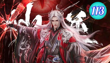 Renegade Immortal - Xian Ni Episode 113