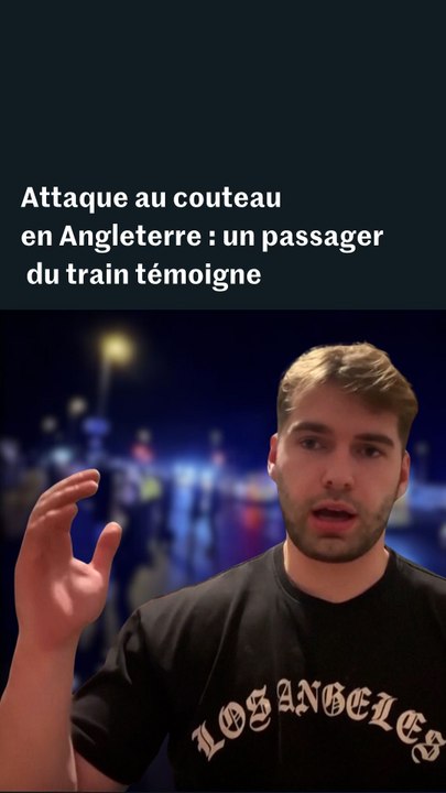 Attaque au couteau Royaume-Uni : un passager du train raconte