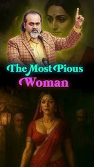 The Most Pious Woman! __ Acharya Prashant
