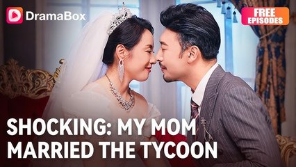 Shocking - My Mom Married The Tycoon