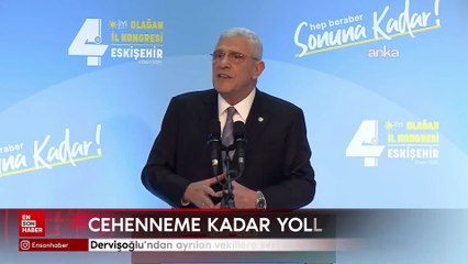 Dervişoğlu’ndan ayrılan vekillere: Cehennemin dibine kadar yolları var