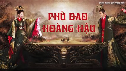 Tập 1 - PHÙ DAO HOÀNG HẬU ( Lồng Tiếng ) | Dương Mịch, Nguyễn Kinh Thiên, Cao Vỹ Quang, Lưu Dịch Khâm, Trương Nhã Quân…