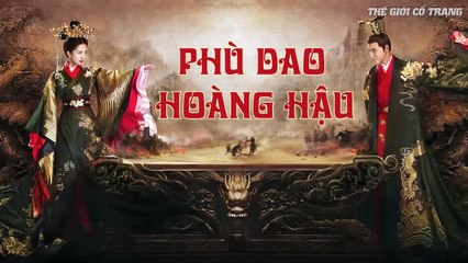 Tập 6 - PHÙ DAO HOÀNG HẬU ( Lồng Tiếng ) | Dương Mịch, Nguyễn Kinh Thiên, Cao Vỹ Quang, Lưu Dịch Khâm, Trương Nhã Quân…