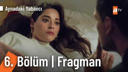 Aynadaki Yabancı 6. Bölüm Fragmanı |