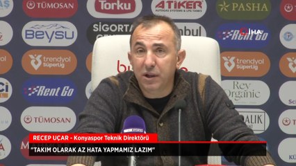 Recep Uçar: Takım olarak az hata yapmamız lazım