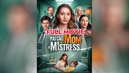 The Woman You Call A Mistress Is My Mom - Full HD Movie
