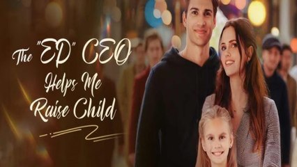 The "ED" CEO Helps Me Raise Child (NEW) - FULL [Eng Sub]