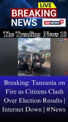 Breaking: Tanzania on Fire as Citizens Clash Over Election Results | Internet Down | #News