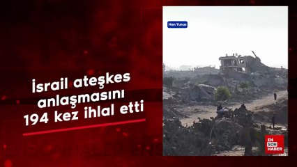 İsrail ateşkes anlaşmasını 194 kez ihlal etti