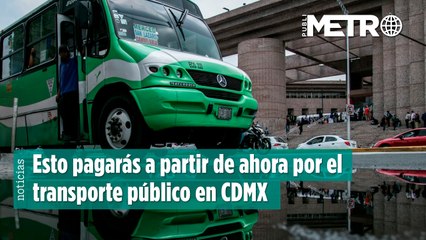 ¡Que no te tome por sorpresa! Esto pagarás a partir de ahora por el transporte público en CDMX