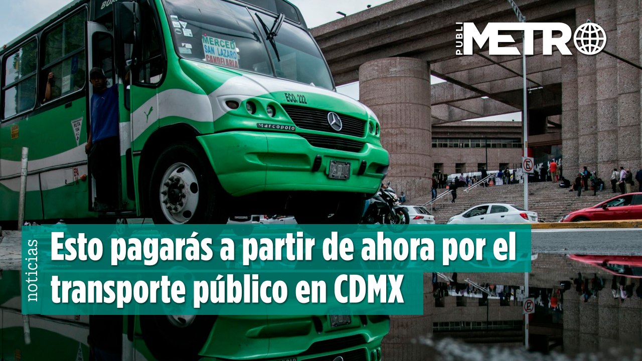 ¡Que no te tome por sorpresa! Esto pagarás a partir de ahora por el transporte público en CDMX