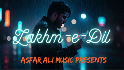 Zakhm-e-Dil - Heartbreak Sad Song 2025 - Asfar Ali Music