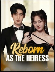 Reborn as the Heiress Chinese Drama - English Sub