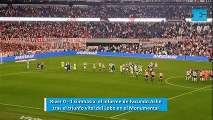 River 0 - 1 Gimnasia: el informe de Facundo Aché tras el triunfo del Lobo en el Monumental
