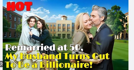 Remarried at 50 - My Husband Turns Out to Be a Billionaire - Drama Movies English Sub
