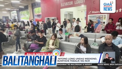 Ilang galing probinsiya nitong long weekend, ngayong araw piniling bumiyahe pabalik ng NCR | Balitanghali