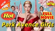 Park Avenue Girls Don't Play Nice Full Movie HD - Drama ShortFilms Hot