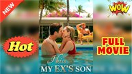 I Kiss My Ex's Son Drama Movies English Sub