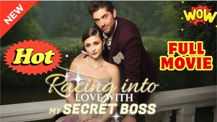 Racing into Love with My Secret Boss Drama Movies English Sub -