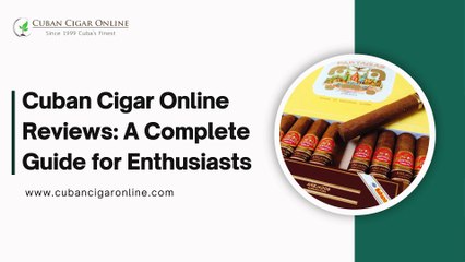 Cuban Cigar Online Reviews A Complete Guide for Enthusiasts