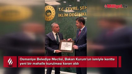 Osmaniye'den Bakan Kurum'a anlamlı teşekkür! ‘Murat Kurum Bey Mahallesi’ kuruluyor