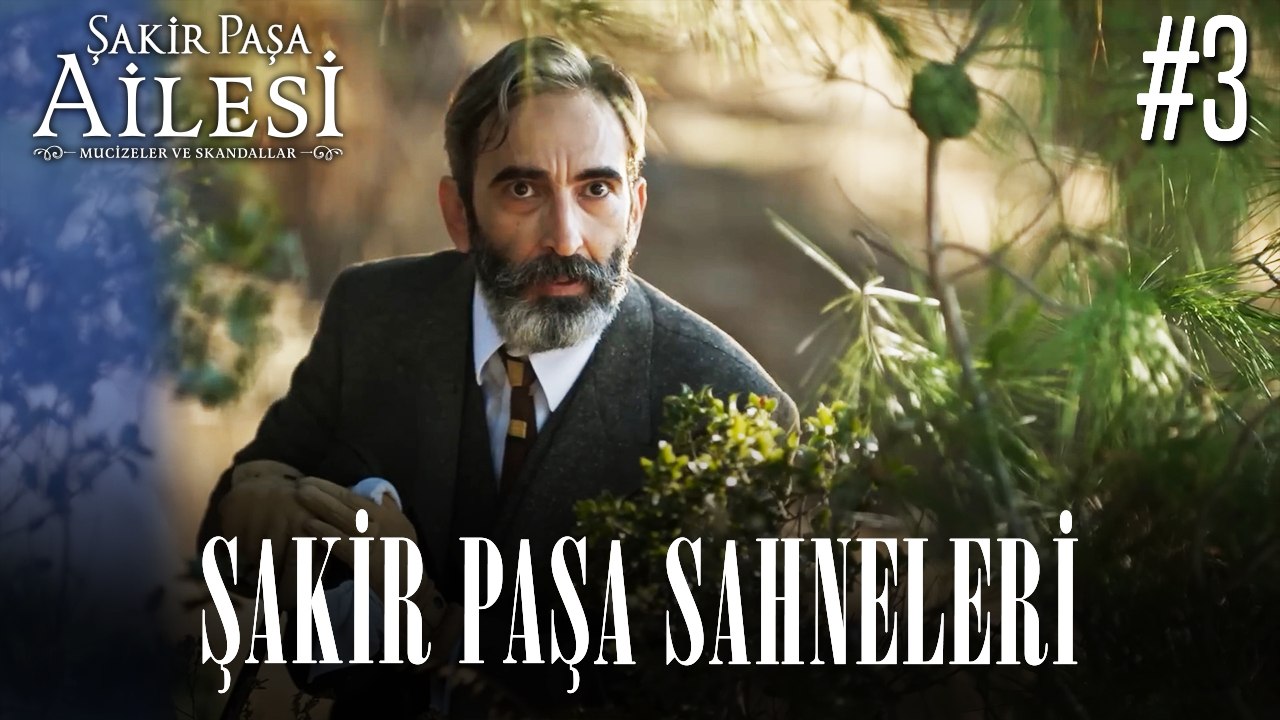 Şakir Paşa Sahneleri - Şakir Paşa Ailesi: Mucizeler ve Skandallar
