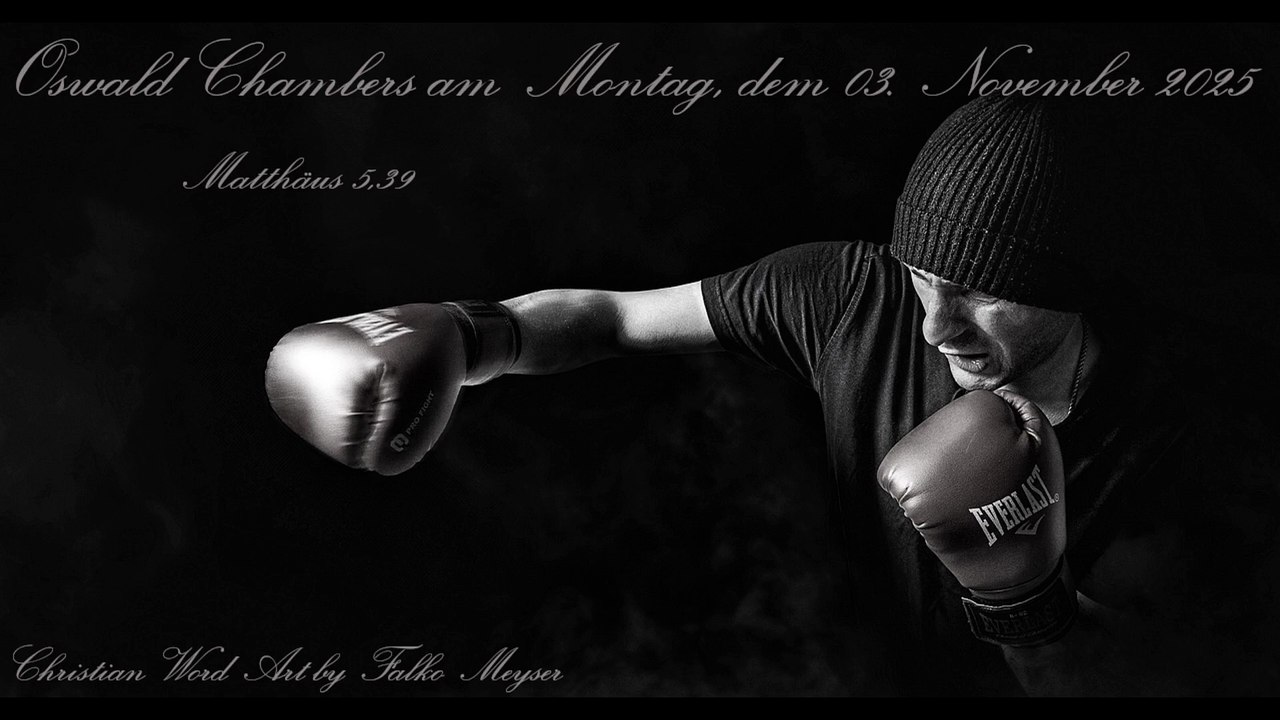 Oswald Chambers am Montag, dem 03. November 2025, zu Matthäus 5,39