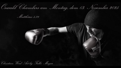 Oswald Chambers am Montag, dem 03. November 2025, zu Matthäus 5,39