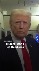 Trump: I Don’t Set Deadlines