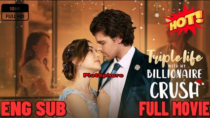 Triple Life with My Billionaire Crush Dramabox English Sub