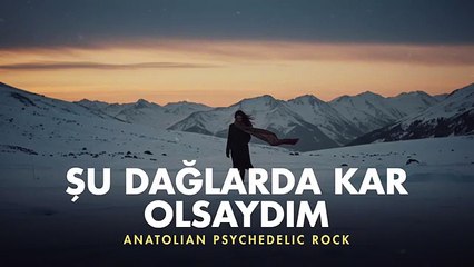 Şu Dağlarda Kar Olsaydım — 70s Anatolian Psychedelic Rock