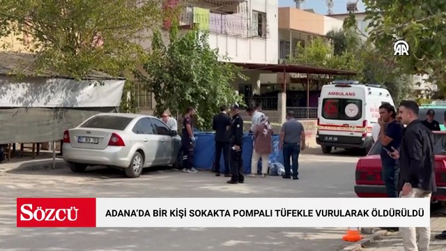 Adana'da bir kişi sokakta pompalı tüfekle vurularak öldürüldü