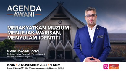 Agenda AWANI: Merakyatkan muzium: Menjejak warisan, menyulam identiti
