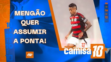 FLAMENGO JOGA HOJE E PODE DORMIR NA LIDERANÇA DO BRASILEIRÃO! | CAMISA 10