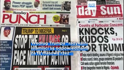 Trump grozi Nigerii akcją wojskową w związku z oskarżeniami o prześladowanie chrześcijan