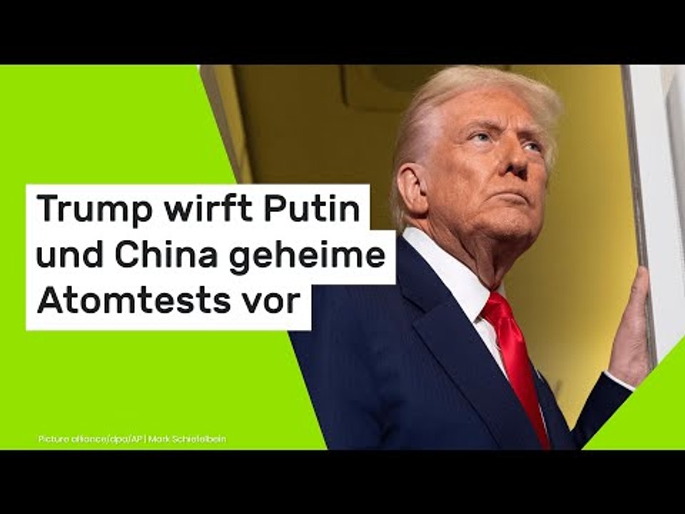 Trump wirft Putin und China geheime Atomtests 'weit unter der Erde' vor
