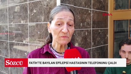 Fatih’te bayılan epilepsi hastasının telefonunu çaldı