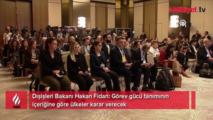 Dışişleri Bakanı Fidan: Görev Gücü Tanımı Ülkelere Göre Belirlenecek 🌍