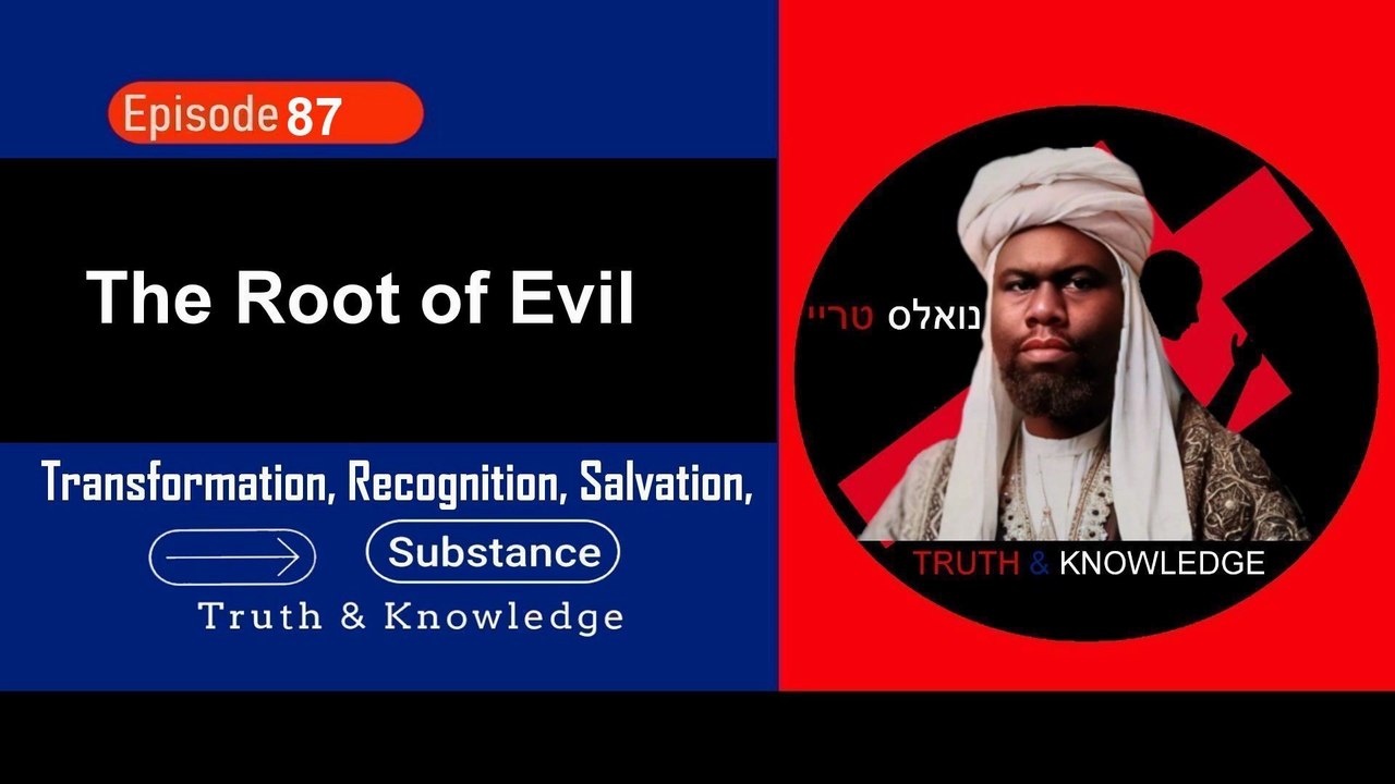 Trey Knowles: The Root of Evil - Truth & Knowledge