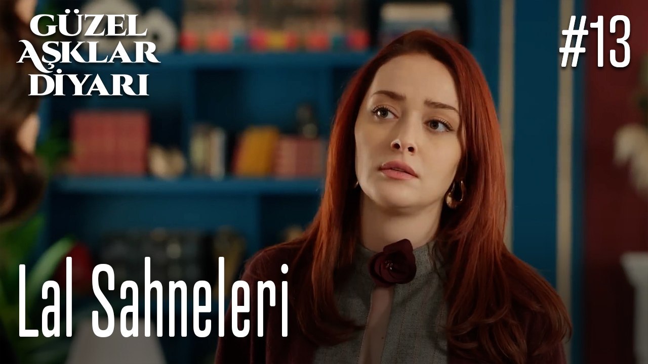 Lal Sahneleri - Güzel Aşklar Diyarı