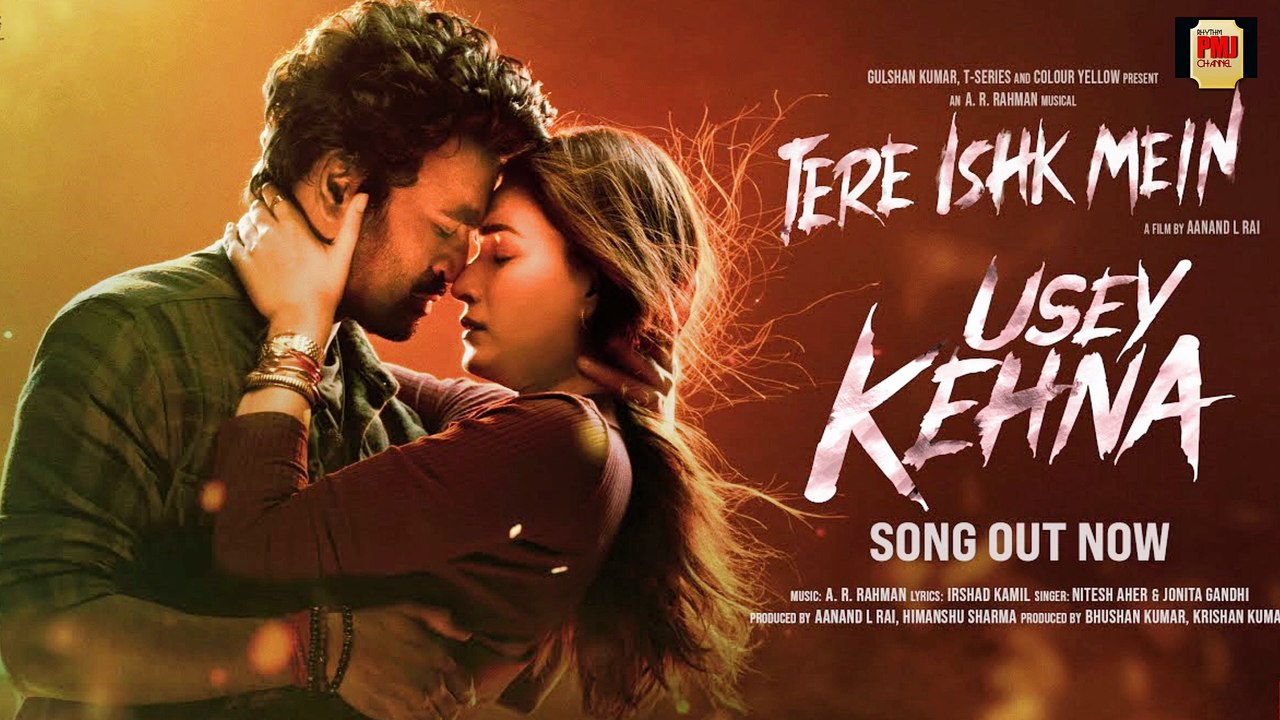 Usey Kehna: Dhanush, Kriti | Tere Ishk Mein | AR Rahman, Nitesh, Jonita, Irshad| Aanand LR,Bhushan