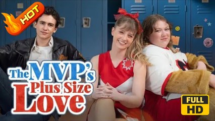 The MVP's Plus-Size Love | Full Movie HD - SweetRomance Love Student Drama ShortFilms Hot
